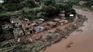 Brazil Heavy Rains: ब्राजील में भारी बारिश ने मचाई तबाही, अबक 28 लोगों की हुई मौत