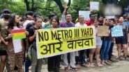 मुंबई: Aarey में मेट्रो कार शेड को लेकर फिर भड़के लोगों ने किया विरोध-प्रदर्शन