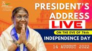 President Address Independence Day Live Streaming: स्वतंत्रता दिवस की पूर्व संध्या पर राष्ट्रपति द्रौपदी मुर्मू का राष्ट्र के नाम संबोधन, यहां देखें लाइव