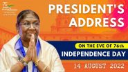 President Address Independence Day Live Streaming: स्वतंत्रता दिवस की पूर्व संध्या पर राष्ट्रपति द्रौपदी मुर्मू देश को करेंगी संबोधित, यहां देखें लाइव