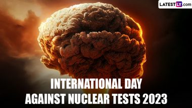 International Day Against Nuclear Tests 2023: क्यों जरूरी है परमाणु परीक्षण विरोध दिवस मनाना? जानें इसका महत्व, इतिहास एवं इसका दुष्प्रभाव!