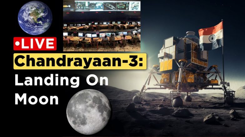 Chandrayaan-3 Landing LIVE Streaming: 'चांद पर भारत', लाइव देखें चंद्रयान-3 की लैंडिंग, ऐतिहासिक पल के बनें गवाह