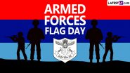 Armed Forces Flag Day Date 2023: क्यों आवश्यक है भारतीय सशस्त्र सेना झंडा दिवस मनाना? जानें इसका इतिहास, उद्देश्य और प्रक्रिया!