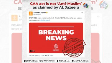 CAA Implementation: PIB ने सीएए को 'मुस्लिम विरोधी' बताने वाली अल जजीरा की रिपोर्ट को बताया भ्रामक, कहा- ये कानून किसी धर्म के खिलाफ नहीं