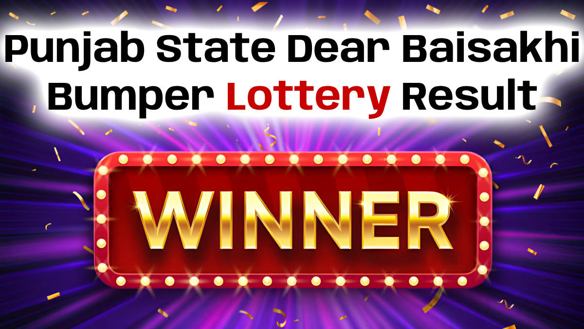 Punjab State Dear Baisakhi Bumper Lottery Result 2024 Date पंजाब स्टेट