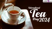 World Tea Day 2024: विश्व चाय दिवस पर पियें विभिन्न किस्मों के पौष्टिक एवं स्वादिष्ट चाय! जानें इसके औषधीय लाभ एवं बनाने की विधि!