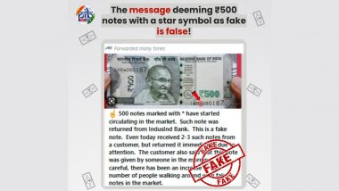 Star-Marked INR 500 Notes Are Fake? क्या स्टार मार्क वाले 500 रुपये के नोट हैं नकली? PIB फैक्ट चेक से वायरल मैसेज का सच आया सामने