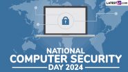 National Computer Security Day 2024: क्यों महत्वपूर्ण है राष्ट्रीय कम्प्यूटर सुरक्षा दिवस? जानें इसका इतिहास एवं साइबर से जुड़े जरूरी फैक्ट!