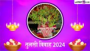 Tulsi Vivah 2024: कब और कैसे करें तुलसी-विवाह? जानें इस विवाह का महत्व, शुभ मुहूर्त, मंत्र, एवं विवाह-विधि इत्यादि!