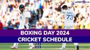 Cricket Matches on Boxing Day 2024: बॉक्सिंग डे पर क्रिकेट का धमाल, 26 दिसंबर को भारत, ऑस्ट्रेलिया और पाकिस्तान समेत कई टीमें दिखाएंगी जलवा, देखें फुल शेड्यूल