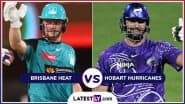 Brisbane Heat vs Hobart Hurricanes BBL 2025 Live Streaming: आज ब्रिसबेन हीट और होबार्ट हरिकेन्स के बीच होगी काटें की टक्कर, यहां जानें भारत में कब, कहां और कैसे उठाए लाइव मुकाबले का लुफ्त