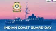 Indian Coast Guard Day 2025: समुद्री सीमाओं पर तैनात भारतीय प्रहरियों के सम्मान हेतु भेजें प्रेरक और देशभक्तिपूर्ण संदेश!