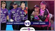 Hobart Hurricanes vs Sydney Sixers BBL 2024-25 Live Streaming: आज होबार्ट हरिकेन्स और सिडनी सिक्सर्स के बीच होगी काटें की टक्कर, यहां जानें भारत में कब, कहां और कैसे उठाए लाइव मुकाबले का लुफ्त