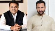 Saif Ali Khan Attack: सैफ अली खान मामले में कूदे PAK के पूर्व मंत्री फवाद चौधरी, कहा- इंडिया में मुस्लिम एक्टर जान को खतरा, पाकिस्तान को भारतीय मुसलमानों के लिए खड़ा होना चाहिए