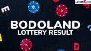 Bodoland Lottery Result Today, February 26, 2025: असम राज्य लॉटरी संबाद बुधवार लकी ड्रा परिणाम घोषित, यहां देखें टिकट नंबर के साथ विजेताओं की पूरी सूची