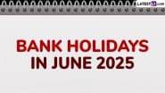 Bank Holidays in June 2025: इस माह इतने दिन बैंक रहेंगे बंद! लेकिन लॉन्ग वीकेंड के अवसर भी मिलेंगे, ले सकते हैं पर्यटन का आनंद!