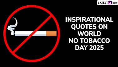 Inspirational Quotes on World No Tobacco Day 2025: तम्बाकू के सेवन से मुक्ति दिलाने के लिए अपने शुभचिंतकों को भैजें ये प्रभावशाली कोट्स! Inspirational Quotes on World No Tobacco Day 2025: तम्बाकू के सेवन से मुक्ति दिलाने के लिए अपने शुभचिंतकों को भैजें ये प्रभावशाली कोट्स!