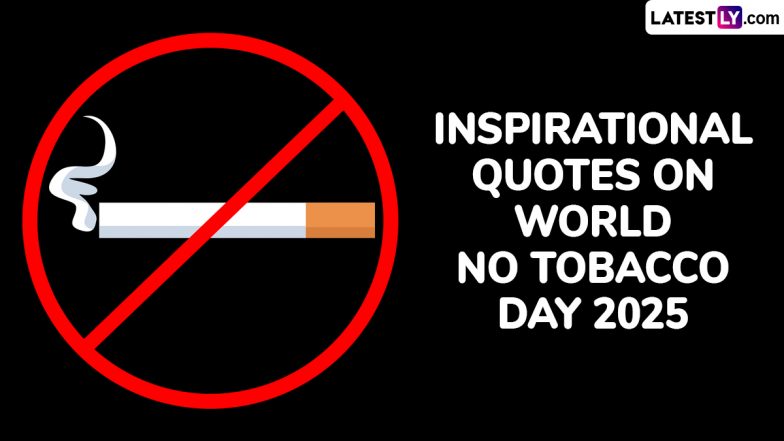 Inspirational Quotes on World No Tobacco Day 2025: तम्बाकू के सेवन से मुक्ति दिलाने के लिए अपने शुभचिंतकों को भैजें ये प्रभावशाली कोट्स!