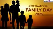 International family Day 2025: क्या है अंतरराष्ट्रीय परिवार दिवस? जानें इसका महत्व और इतिहास एवं इससे जुड़े कुछ रोचक फैक्ट!