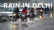 Delhi NCR Rain Today दिल्ली-NCR में आंधी के साथ भारी बारिश, सड़कों पर भरा पानी, IMD ने जारी किया रेड अलर्ट