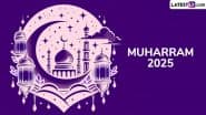Muharram 2025: भारत में मोहर्रम कब है? इसे शोक का दिन क्यों माना जाता है? जानें इसका महत्व, इतिहास एवं सेलिब्रेशन इत्यादि!