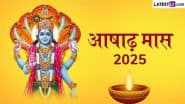 Ashadha Month 2025: कब शुरू हो रहा है आषाढ़ मास? जानें महत्व और इस महीने पड़ने वाले प्रमुख पर्वों एवं व्रतों आदि की सूची!