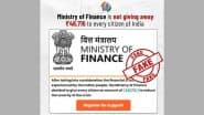 Fact Check: क्या वित्त मंत्रालय भारत के प्रत्येक नागरिक को 46,715 रुपये की वित्तीय सहायता दे रहा है? PIB ने वायरल खबर का किया पर्दाफाश