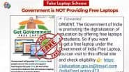 मोदी सरकार ‘Free Laptop Scheme 2025’ के तहत छात्रों को मुफ्त में लैपटॉप देगी? PIB फैक्ट चेक ने वायरल हो रही फर्जी खबर का किया पर्दाफाश