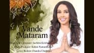 'वंदे मातरम' के साथ सुचित्रा कृष्णमूर्ति की वापसी, स्वतंत्रता दिवस से पहले फैंस को किया हैरान