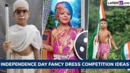 Independence Day 2025 Fancy Dress Competition Ideas: 15 अगस्त सेलिब्रेशन के लिए ट्राय करें ये फैंसी ड्रेस कॉम्पिटिशन आइडियाज