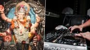 Mumbai Ganeshotsav 2025: मुंबई में गणेशोत्सव पर DJ बजाने पर लगी पाबंदी, उल्लंघन करने पर होगी पुलिस कार्रवाई