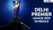 Delhi Premier League 2025 Full Schedule: कब से शुरू होगा दिल्ली प्रीमियर लीग का दूसरा सीजन, यहां जानिए शेड्यूल, वेन्यू, टीमें, स्क्वाड लाइव स्ट्रीमिंग समेत डीपीएल 2 से जुड़े सारे डिटेल्स