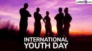 Motivational Quotes for International Youth Day 2025: अंतर्राष्ट्रीय युवा दिवस पर युवाओं में जोश भरने वाले कोट्स अपने इष्ट-मित्रों को भेजकर इस दिवस को सेलिब्रेट करें!