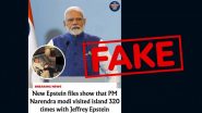 Fact Check: क्या पीएम नरेंद्र मोदी ने 320 बार किया था ‘एपस्टीन आइलैंड’ का दौरा? जानें वायरल सोशल मीडिया दावे का पूरा सच Fact Check: क्या पीएम नरेंद्र मोदी ने 320 बार किया था ‘एपस्टीन आइलैंड’ का दौरा? जानें वायरल सोशल मीडिया दावे का पूरा सच