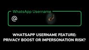 WhatsApp का नया 'यूजरनेम' फीचर सुरक्षा के लिए खतरा? भारत सरकार ने मेटा को भेजा नोटिस, मनीष सिसोदिया ने भी उठाए सवाल