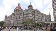 मुंबई के प्रतिष्ठित ताज महल पैलेस होटल को मिली बम से उड़ाने की धमकी, पुलिस और सुरक्षा एजेंसियों का सघन तलाशी अभियान जारी (Watch Video) मुंबई के प्रतिष्ठित ताज महल पैलेस होटल को मिली बम से उड़ाने की धमकी, पुलिस और सुरक्षा एजेंसियों का सघन तलाशी अभियान जारी (Watch Video)