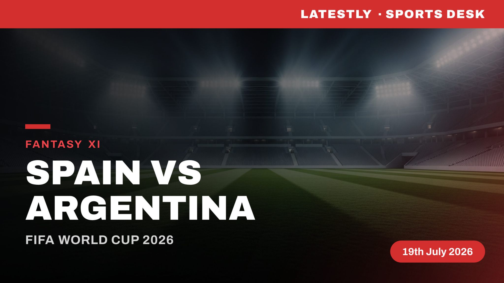 Spain vs Argentina Dream11 Prediction: फीफा वर्ल्ड कप 2026 फाइनल में स्पेन और अर्जेंटीना के बीच होगी महामुकाबला, इन स्टार खिलाड़ियों को चुनकर बनाएं मजबूत फैंटेसी टीम